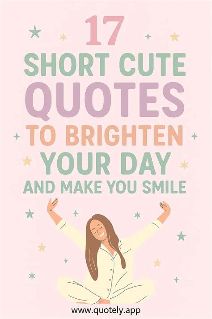 What are some really cute quotes?