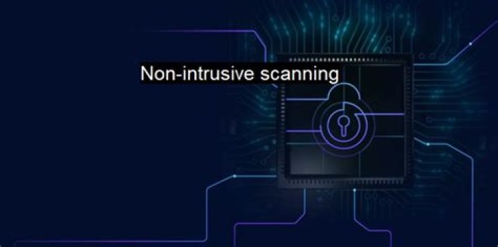 What is non-intrusive scanning?